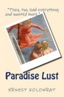 Paradise Lust: A Firsthand Account di Ernest Kolowrat edito da Createspace