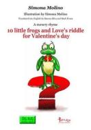 10 Little Frogs and Love's Riddle for Valentine's Day di Simona Molino edito da Createspace