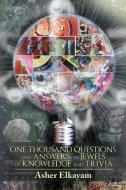 One Thousand Questions and Answers on Jewels of Knowledge and Trivia di Asher Elkayam edito da Xlibris