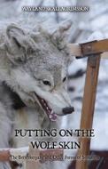 Putting on the Wolf Skin: The Berserkergang and Other Forms of Somafera di Wayland Skallagrimsson edito da Createspace