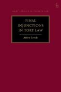 Final Injunctions In Tort Law di Aiden Lerch edito da Bloomsbury Publishing PLC
