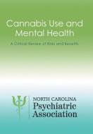 Cannabis Use and Mental Health di North Carolina Psychiatric Association edito da Xlibris