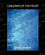 Children of the Frost di Jack London edito da Book Jungle
