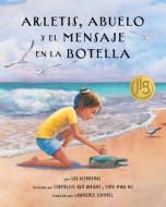 Arletis, Abuelo Y El Mensaje En La Botella di Lea Aschkenas edito da STAR BRIGHT BOOKS