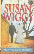 Marrying Daisy Bellamy di Susan Wiggs edito da Center Point