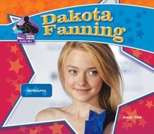 Dakota Fanning: Talented Actress di Sarah Tieck edito da Abdo Publishing Company