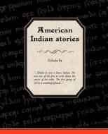 American Indian Stories di Zitkala-Sa edito da Book Jungle