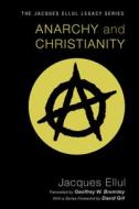 Anarchy and Christianity di Jacques Ellul edito da WIPF & STOCK PUBL
