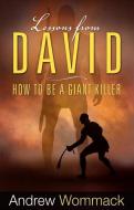 Lessons from David: How to Be a Giant Killer di Andrew Wommack edito da HARRISON HOUSE