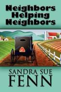 Neighbors Helping Neighbors di Sandra Sue Fenn edito da America Star Books