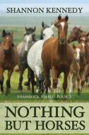 Nothing But Horses di Shannon Kennedy edito da Melange Books - Fire and Ice YA