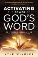 Activating the Power of God's Word: 16 Strategic Declarations to Transform Your Life di Kyle Winkler edito da CHARISMA HOUSE