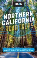 Moon Northern California Road Trips: Drives Along the Coast, Redwoods, and Mountains with the Best Stops Along the Way di Stuart Thornton, Kayla Anderson edito da AVALON TRAVEL PUBL