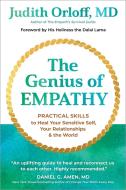 The Genius of Empathy: Practical Skills to Heal Your Sensitive Self, Your Relationships, and the World di Judith Orloff edito da SOUNDS TRUE INC