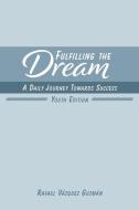 Fulfilling The Dream di Guzman Rafael Vazquez Guzman edito da Blurb