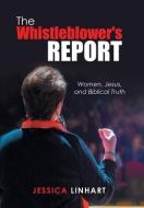 The Whistleblower's Report di Linhart Jessica Linhart edito da Authorhouse