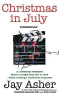 Christmas in July: screenplay di Jay Asher edito da LIGHTNING SOURCE INC