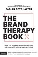 The Brand Therapy Book 2: More key branding lessons to save time and money while winning hearts and minds. The Brand Therapy Book 2: More key branding lessons to save time and money while winning hearts and minds.