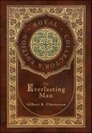 The Everlasting Man (Royal Collector's Edition) (Case Laminate Hardcover with Jacket) di Gilbert K. Chesterton edito da ROYAL CLASSICS