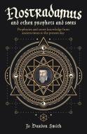 Nostradamus and Other Prophets and Seers: Prophecies and Secret Knowledge from Ancient Times to the Present Day di Jo Durden-Smith edito da ARCTURUS PUB