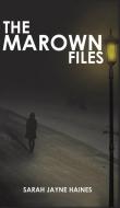 The Marown Files di Sarah Jayne Haines Haines edito da Austin Macauley Publishers