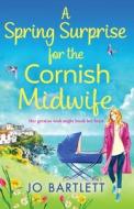 A Spring Surprise For The Cornish Midwife A Spring Surprise For The Cornish Midwife