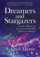 Dreamers and Stargazers di Chris Thorpe edito da Canterbury Press
