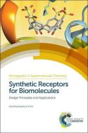 Synthetic Receptors for Biomolecules di Bradley Smith edito da RSC