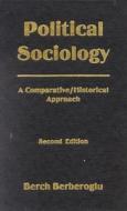 Political Sociology di Professor Berch Berberoglu edito da General Hall Inc.,u.s.