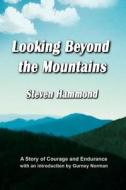 Looking Beyond the Mountains di Steven Hammond edito da Wind Publications