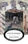Just So Stories (inc. The Tabu Tale) di Rudyard Kipling edito da Living Book Press