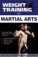 Weight Training for Martial Arts di Katalin Rodriguez-Ogren edito da Price World Enterprises