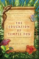 The Education of Temple Fox: A Spiritual Fantasy Adventure di Patricia S. Christy edito da 50 INTERVIEWS INC