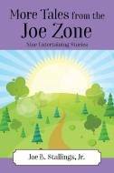 More Tales from the Joe Zone di Joe B. Stallings Jr edito da Outskirts Press