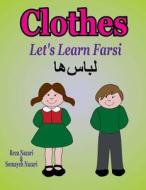 Let's Learn Farsi: Clothes di Reza Nazari, Somayeh Nazari edito da Createspace Independent Publishing Platform