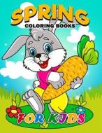 Spring Coloring Books for Kids: Coloring Book Easy, Fun, Beautiful Coloring Pages di Kodomo Publishing edito da Createspace Independent Publishing Platform
