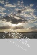 Faithful and Forgiving (a Devotional Book) di Dorita Lynn Kornelsen edito da Createspace Independent Publishing Platform
