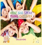 Hear God Speak di Chelsea Kong edito da Chelsea Kong