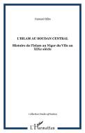 L'Islam au Soudan Central di Hamani Djibo edito da Editions L'Harmattan