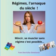 Régimes, l'arnaque du siècle ! di Yam Derriche Ometeotl edito da Books on Demand