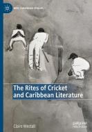 The Rites Of Cricket And Caribbean Literature di Claire Westall edito da Springer Nature Switzerland AG
