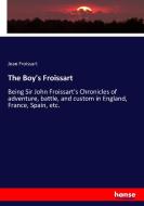 The Boy's Froissart di Jean Froissart edito da hansebooks