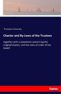 Charter and By-Laws of the Trustees di Princeton University edito da hansebooks