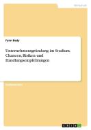 Unternehmensgründung im Studium. Chancen, Risiken und Handlungsempfehlungen di Fynn Bady edito da GRIN Verlag