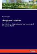 Thoughts on the Times di Francis Foster edito da hansebooks