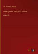 La Religione e la Chiesa Cattolica di l'Ab Domenico Gualco edito da Outlook Verlag