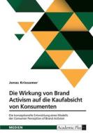 Die Wirkung von Brand Activism auf die Kaufabsicht von Konsumenten Die Wirkung von Brand Activism auf die Kaufabsicht von Konsumenten