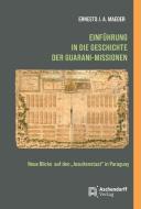 Einführung in die Geschichte der Guarani-Missionen di Ernesto J. A. Maeder edito da Aschendorff Verlag
