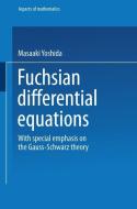 Fuchsian Differential Equations di Masaaki Yoshida edito da Vieweg+Teubner Verlag