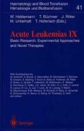 Acute Leukemias IX: Basic Research, Experimental Approaches and Novel Therapies di Wolfgang Hiddemann, Thomas Buchner, Jorg Ritter edito da Springer